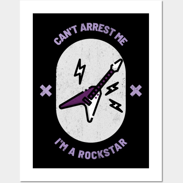 Can’t Arrest Me I’m Rockstar Wall Art by soondoock